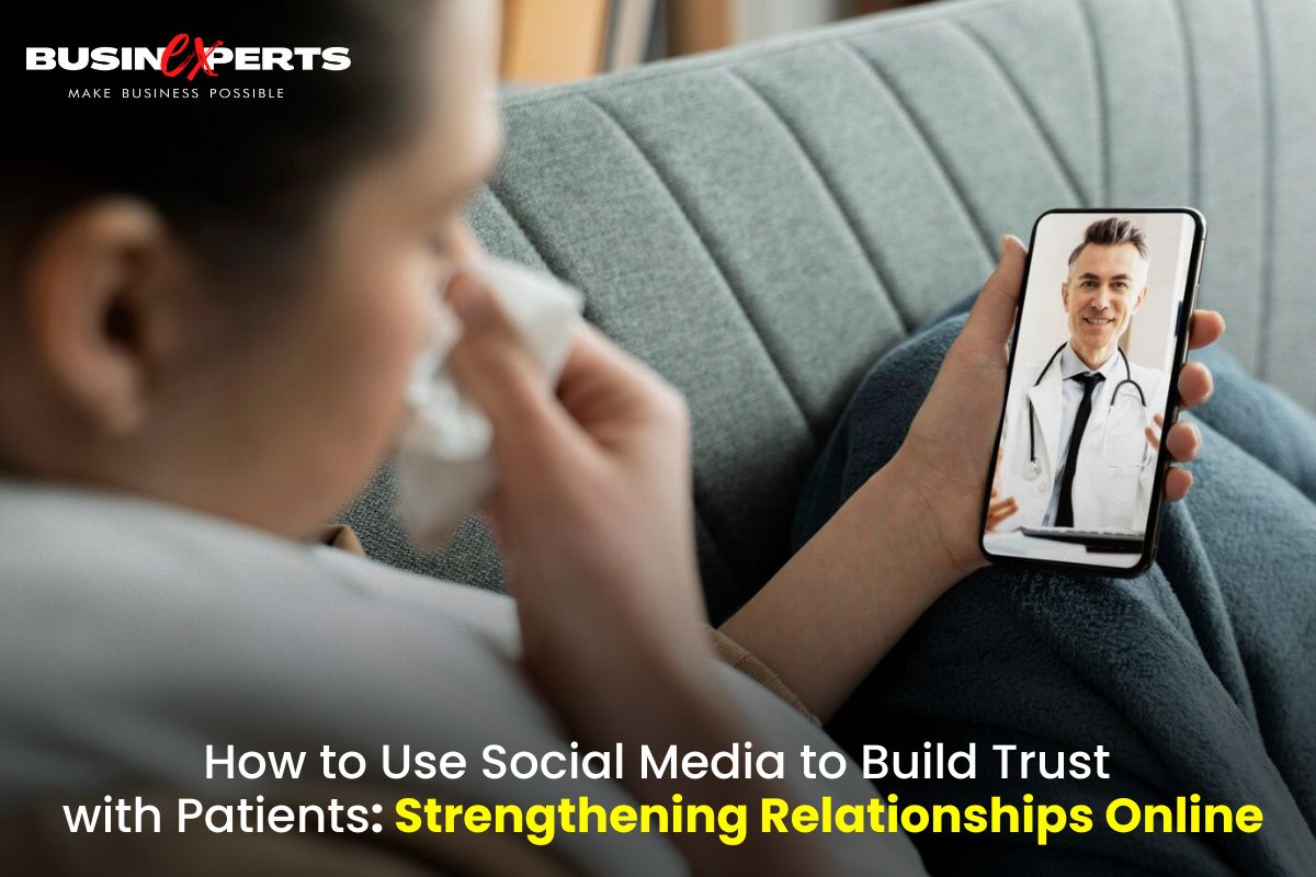 How to Use Social Media to Build Trust with Patients: Strengthening Relationships Online